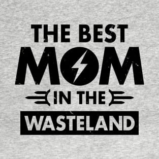 The Best Mom In The Wasteland Gift For Mother's Day T-Shirt